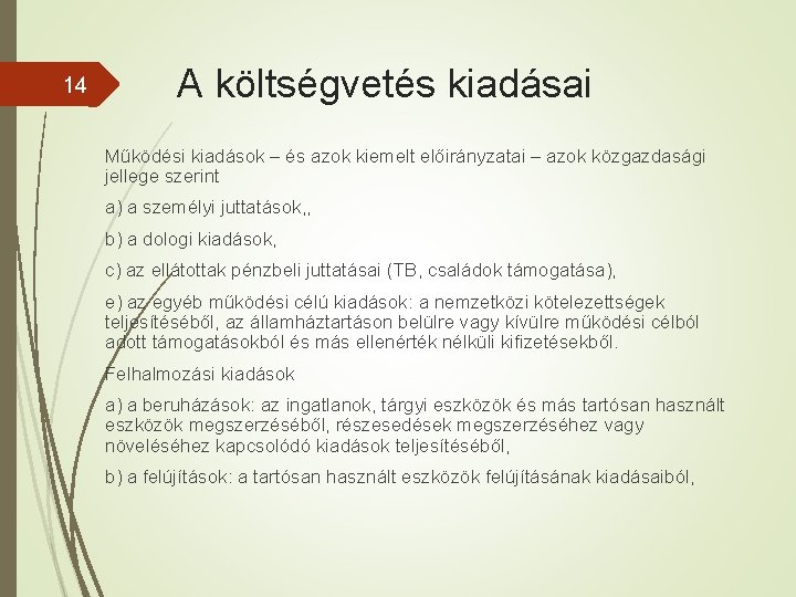 14 A költségvetés kiadásai Működési kiadások – és azok kiemelt előirányzatai – azok közgazdasági