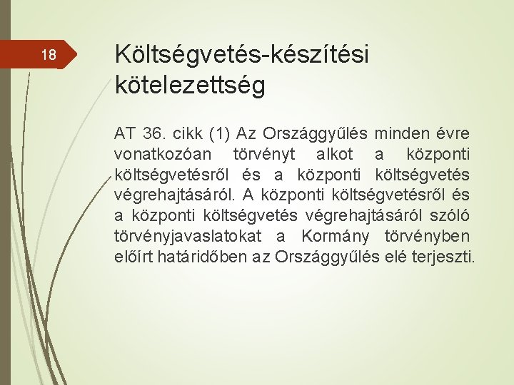 18 Költségvetés-készítési kötelezettség AT 36. cikk (1) Az Országgyűlés minden évre vonatkozóan törvényt alkot