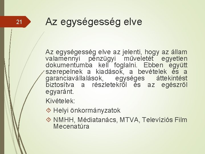 21 Az egységesség elve az jelenti, hogy az állam valamennyi pénzügyi műveletét egyetlen dokumentumba 21 Az egységesség elve az jelenti, hogy az állam valamennyi pénzügyi műveletét egyetlen dokumentumba