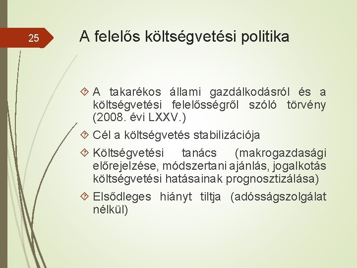 25 A felelős költségvetési politika A takarékos állami gazdálkodásról és a költségvetési felelősségről szóló