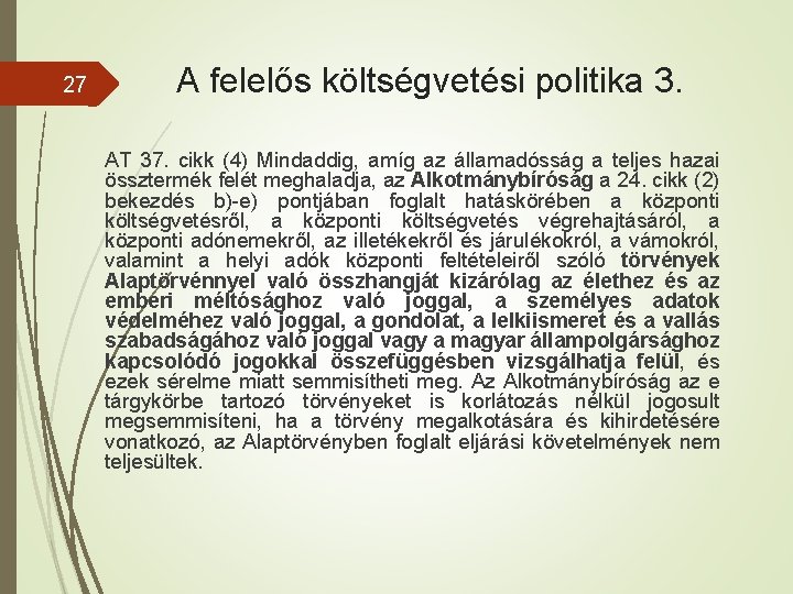 27 A felelős költségvetési politika 3. AT 37. cikk (4) Mindaddig, amíg az államadósság