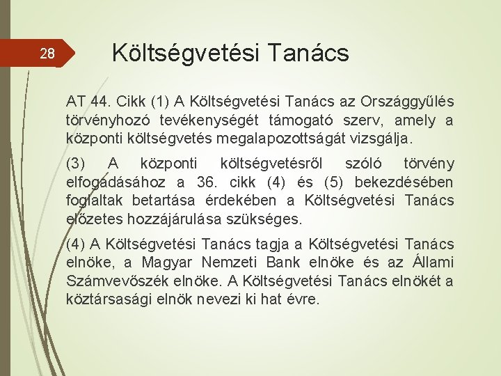 28 Költségvetési Tanács AT 44. Cikk (1) A Költségvetési Tanács az Országgyűlés törvényhozó tevékenységét