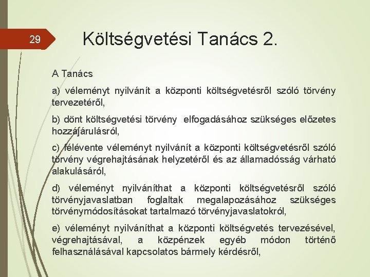 29 Költségvetési Tanács 2. A Tanács a) véleményt nyilvánít a központi költségvetésről szóló törvény