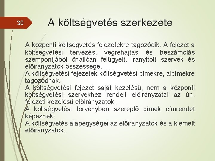 30 A költségvetés szerkezete A központi költségvetés fejezetekre tagozódik. A fejezet a költségvetési tervezés,