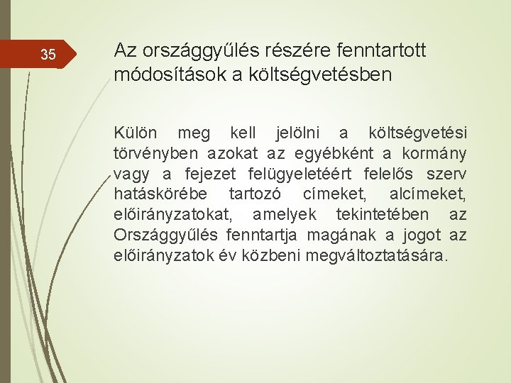 35 Az országgyűlés részére fenntartott módosítások a költségvetésben Külön meg kell jelölni a költségvetési