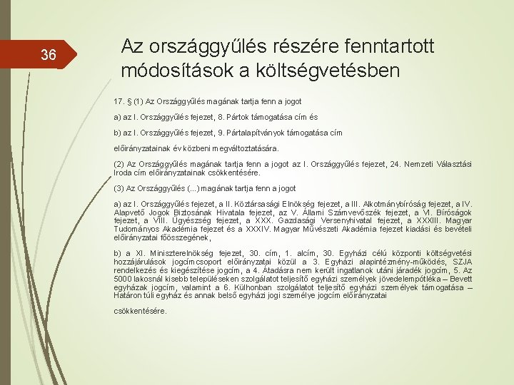 36 Az országgyűlés részére fenntartott módosítások a költségvetésben 17. § (1) Az Országgyűlés magának