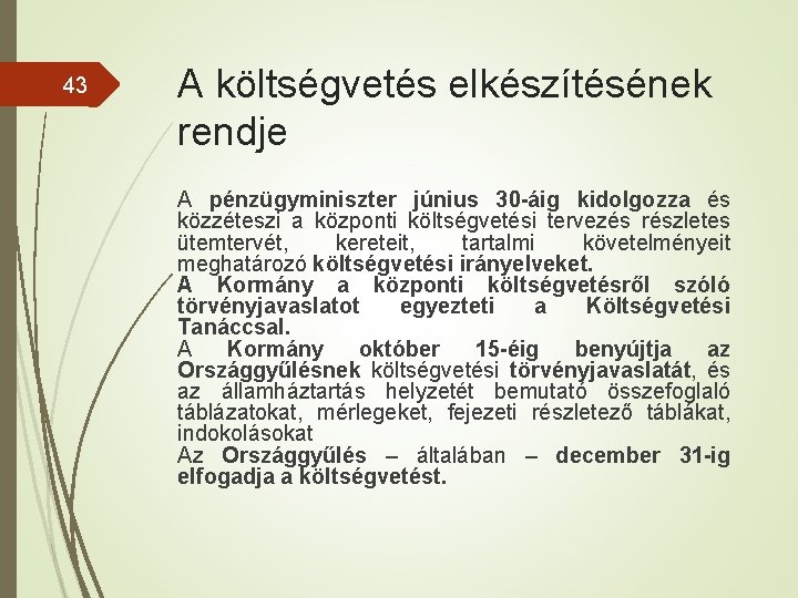 43 A költségvetés elkészítésének rendje A pénzügyminiszter június 30 -áig kidolgozza és közzéteszi a