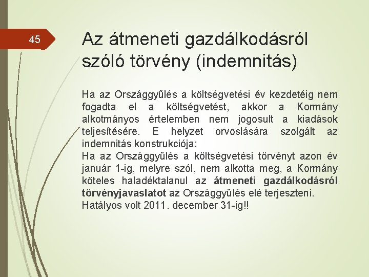 45 Az átmeneti gazdálkodásról szóló törvény (indemnitás) Ha az Országgyűlés a költségvetési év kezdetéig