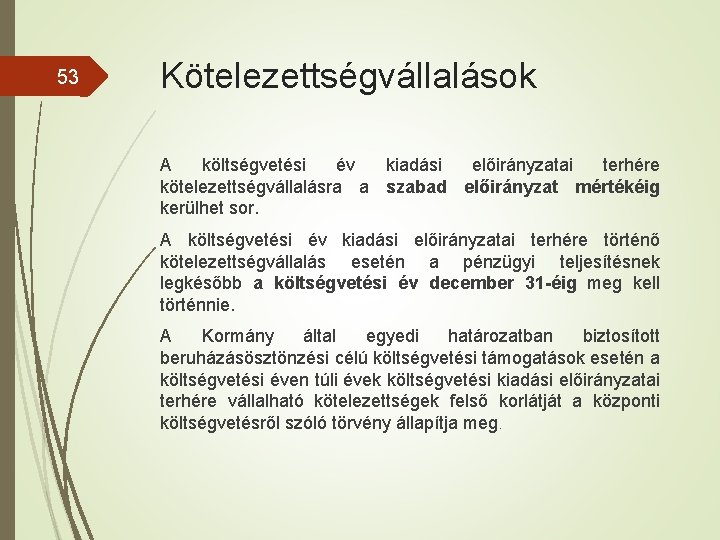 53 Kötelezettségvállalások A költségvetési év kiadási előirányzatai terhére kötelezettségvállalásra a szabad előirányzat mértékéig kerülhet 53 Kötelezettségvállalások A költségvetési év kiadási előirányzatai terhére kötelezettségvállalásra a szabad előirányzat mértékéig kerülhet