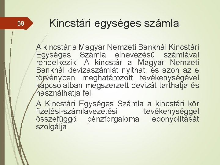 59 Kincstári egységes számla A kincstár a Magyar Nemzeti Banknál Kincstári Egységes Számla elnevezésű