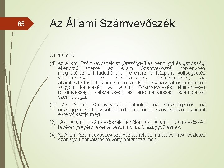 65 Az Állami Számvevőszék AT 43. cikk (1) Az Állami Számvevőszék az Országgyűlés pénzügyi