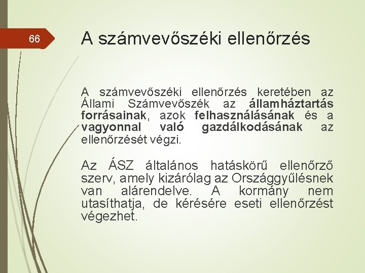 66 A számvevőszéki ellenőrzés keretében az Állami Számvevőszék az államháztartás forrásainak, azok felhasználásának és