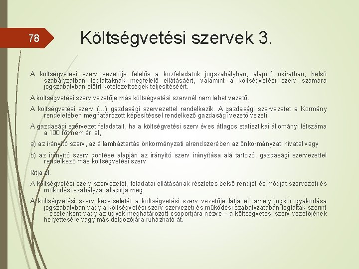 78 Költségvetési szervek 3. A költségvetési szerv vezetője felelős a közfeladatok jogszabályban, alapító okiratban,