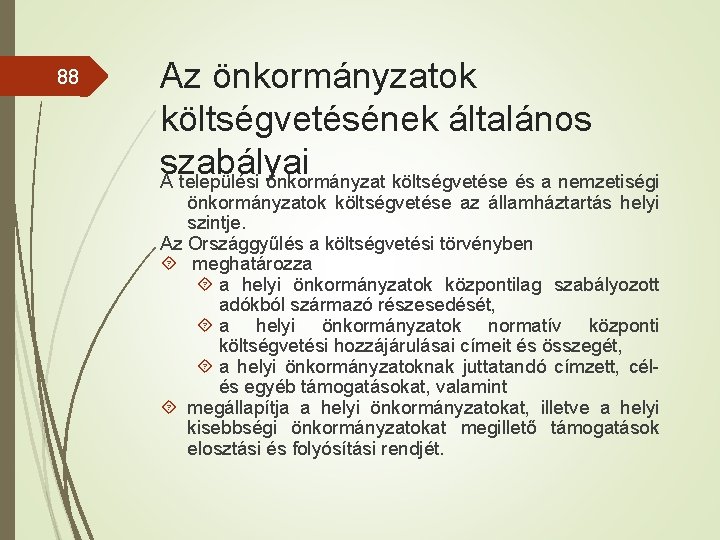 88 Az önkormányzatok költségvetésének általános szabályai A települési önkormányzat költségvetése és a nemzetiségi önkormányzatok