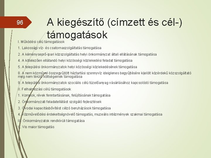 96 A kiegészítő (címzett és cél-) támogatások I. Működési célú támogatások 1. Lakossági víz-