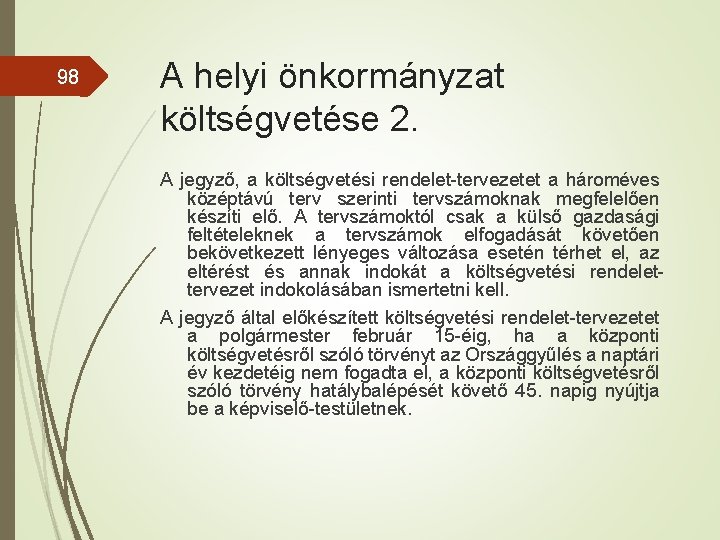 98 A helyi önkormányzat költségvetése 2. A jegyző, a költségvetési rendelet-tervezetet a hároméves középtávú