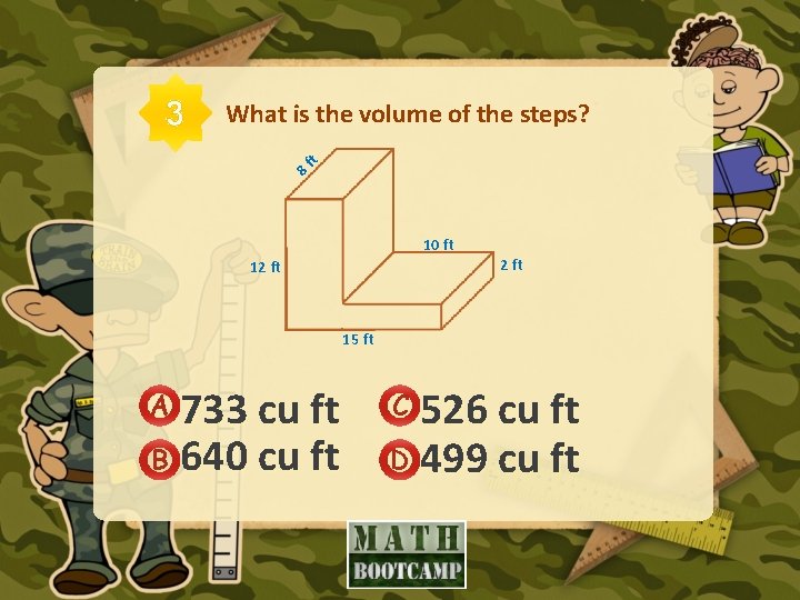 3 What is the volume of the steps? 8 ft 10 ft 2 ft