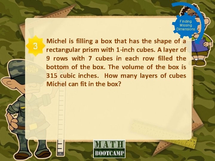 Finding Missing Dimensions 3 Michel is filling a box that has the shape of