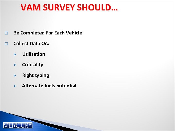 VAM SURVEY SHOULD… � Be Completed For Each Vehicle � Collect Data On: Ø VAM SURVEY SHOULD… � Be Completed For Each Vehicle � Collect Data On: Ø