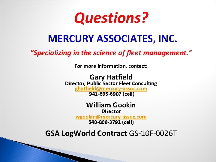 Questions? MERCURY ASSOCIATES, INC. “Specializing in the science of fleet management. ” For more Questions? MERCURY ASSOCIATES, INC. “Specializing in the science of fleet management. ” For more