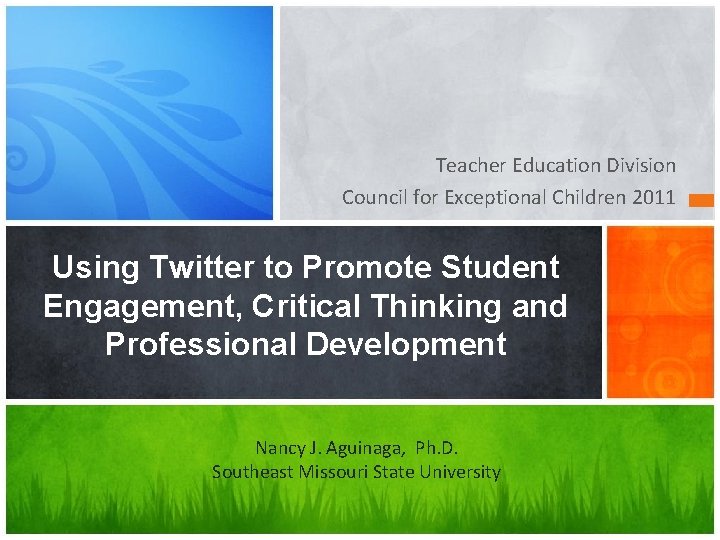 Teacher Education Division Council for Exceptional Children 2011 Using Twitter to Promote Student Engagement,