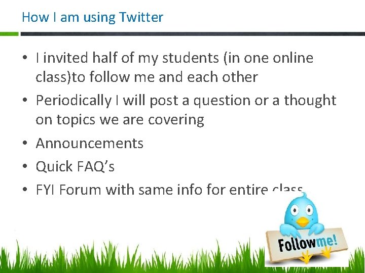 How I am using Twitter • I invited half of my students (in one