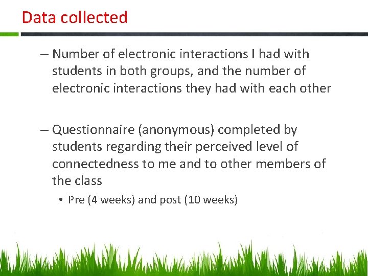 Data collected – Number of electronic interactions I had with students in both groups,