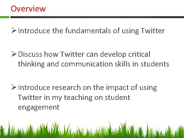 Overview Ø Introduce the fundamentals of using Twitter Ø Discuss how Twitter can develop