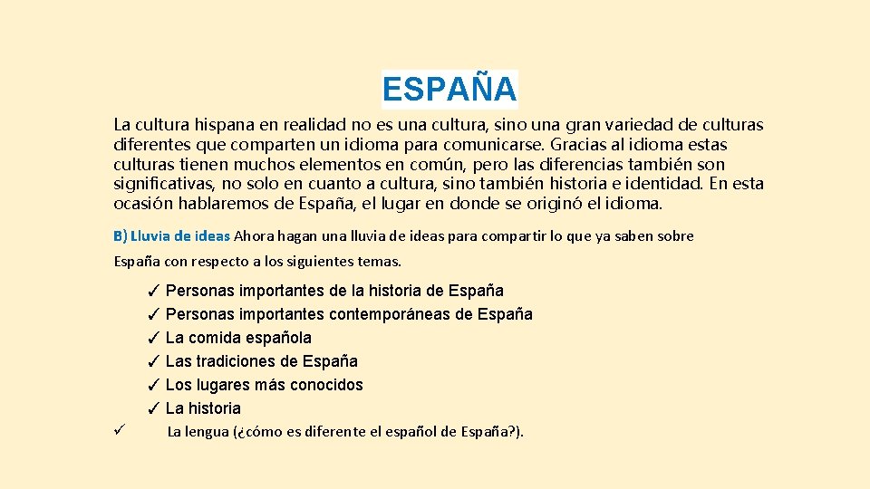 ESPAÑA La cultura hispana en realidad no es una cultura, sino una gran variedad