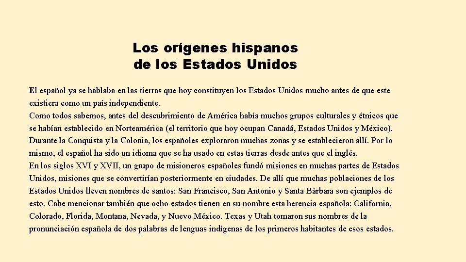 Los orígenes hispanos de los Estados Unidos El español ya se hablaba en las