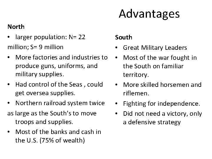 Advantages North • larger population: N= 22 million; S= 9 million • More factories