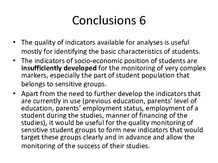 Conclusions 6 • The quality of indicators available for analyses is useful mostly for