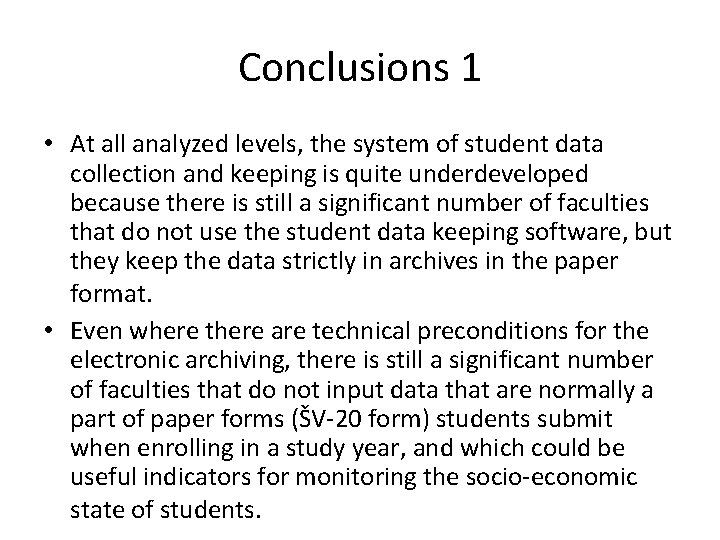 Conclusions 1 • At all analyzed levels, the system of student data collection and