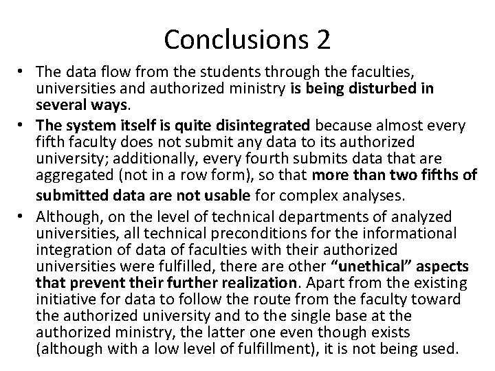 Conclusions 2 • The data flow from the students through the faculties, universities and