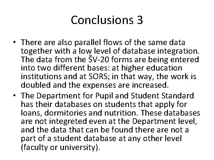 Conclusions 3 • There also parallel flows of the same data together with a