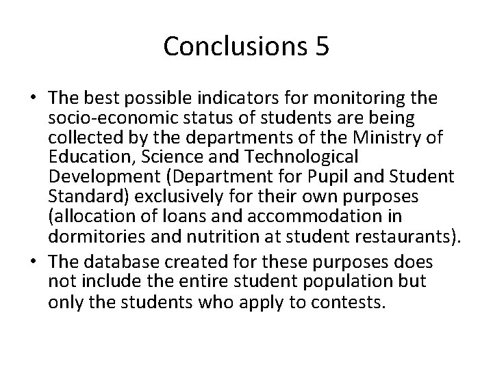 Conclusions 5 • The best possible indicators for monitoring the socio-economic status of students