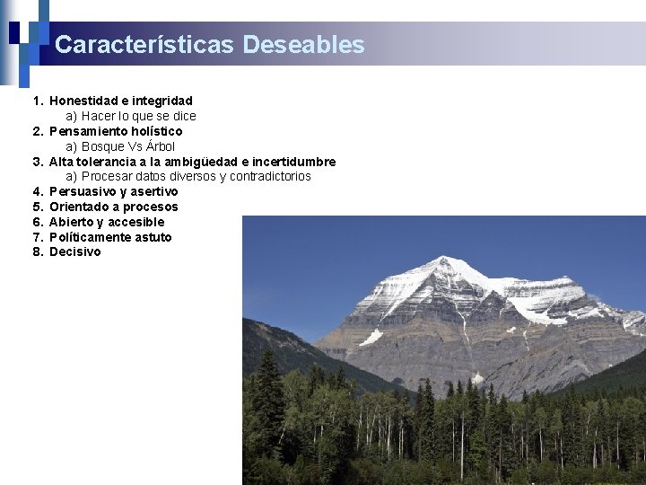 Características Deseables 1. Honestidad e integridad a) Hacer lo que se dice 2. Pensamiento