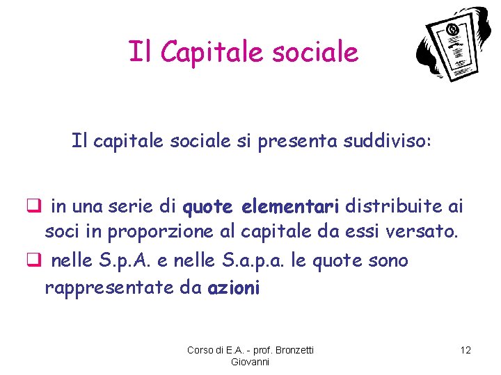 Il Capitale sociale Il capitale sociale si presenta suddiviso: q in una serie di