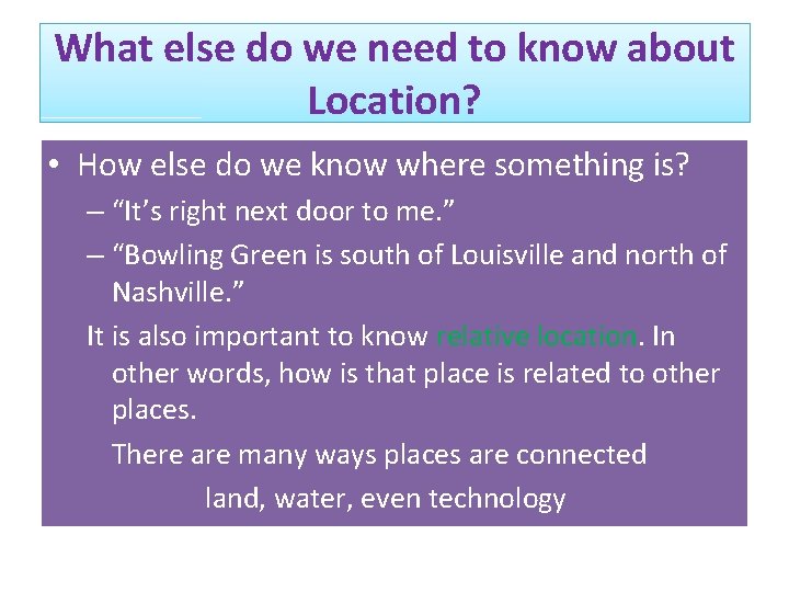What else do we need to know about Location? • How else do we