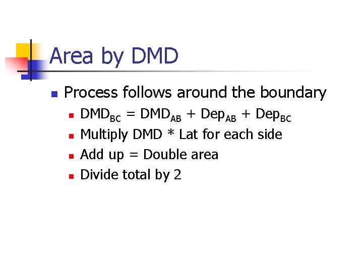 Area by DMD n Process follows around the boundary n n DMDBC = DMDAB