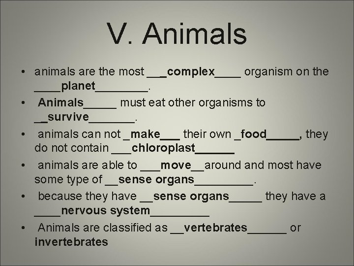 V. Animals • animals are the most ___complex____ organism on the ____planet____. • Animals_____