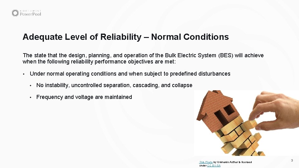 Adequate Level of Reliability – Normal Conditions The state that the design, planning, and