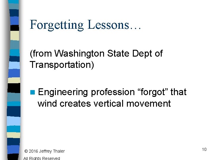 Forgetting Lessons… (from Washington State Dept of Transportation) n Engineering profession “forgot” that wind