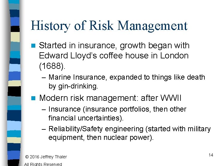 History of Risk Management n Started in insurance, growth began with Edward Lloyd’s coffee