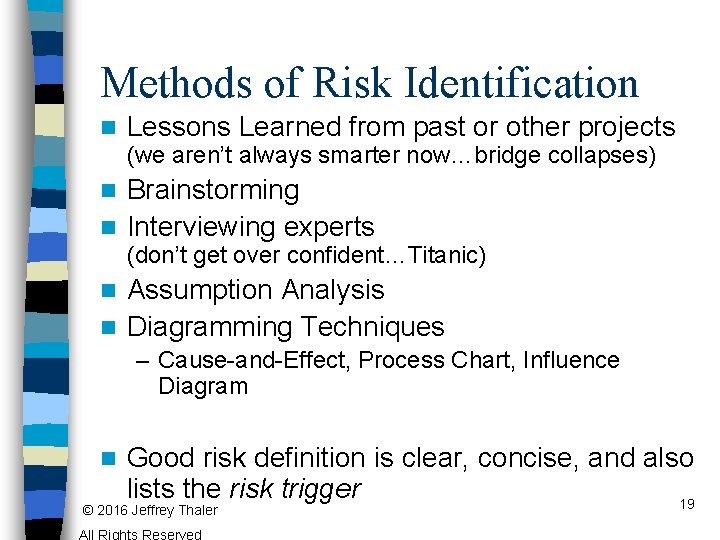 Methods of Risk Identification n Lessons Learned from past or other projects (we aren’t