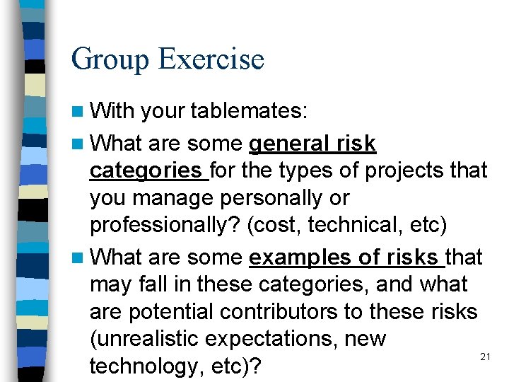 Group Exercise n With your tablemates: n What are some general risk categories for