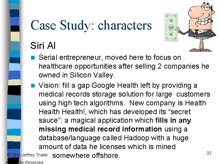 Case Study: characters Siri Al Serial entrepreneur, moved here to focus on healthcare opportunities