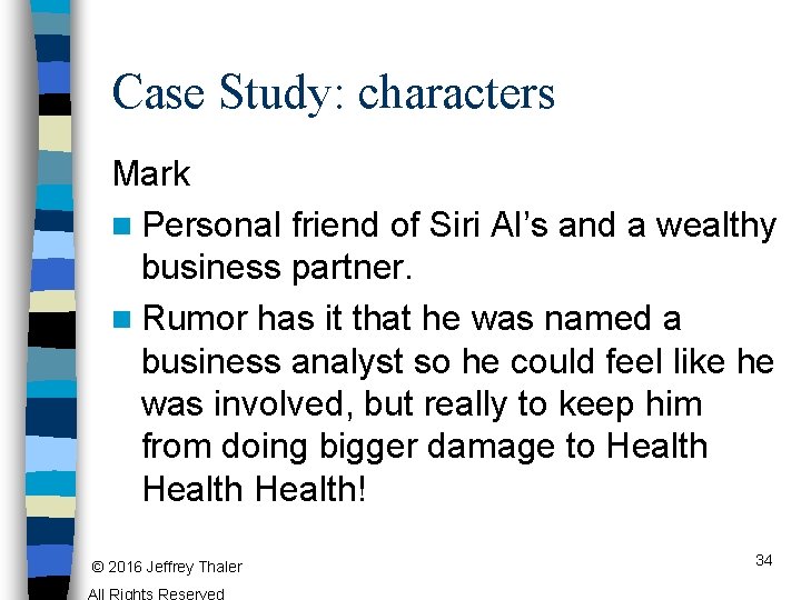 Case Study: characters Mark n Personal friend of Siri Al’s and a wealthy business