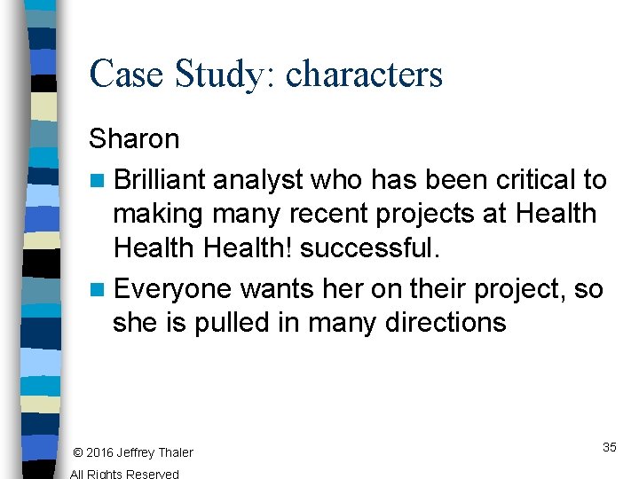 Case Study: characters Sharon n Brilliant analyst who has been critical to making many