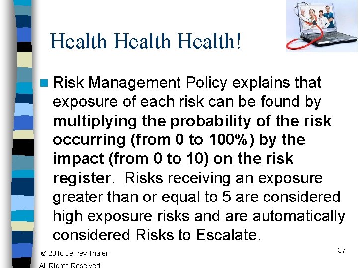 Health! n Risk Management Policy explains that exposure of each risk can be found